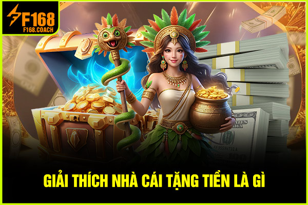 Giải thích nhà cái tặng tiền là gì Giải thích nhà cái tặng tiền là gì
