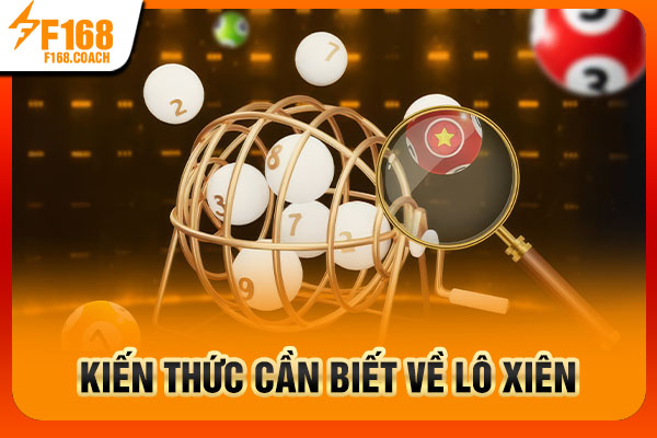 Kiến thức cần biết về lô xiên Kiến thức cần biết về lô xiên
